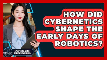 How Did Cybernetics Shape The Early Days Of Robotics? - Everything About Robotics Explained