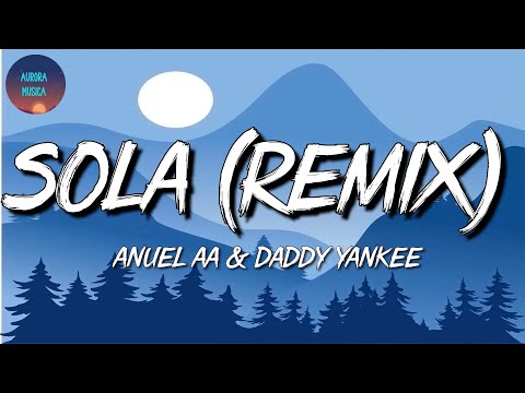 🎵 Sola Remix – Anuel AA | Daddy Yankee ,Bad Bunny, Romeo Santos, Luis Vargas (Mix Letra)
