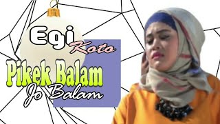 Lagu Minang Pop Manis - Pikek Balam Jo Balam - Egi Koto - 