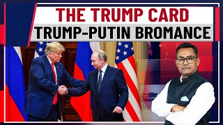 The Trump Card| How Trump-Putin Bromance Is Steering Russia- Ukraine War's Culmination?