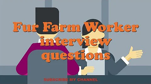 Fur Farm Worker interview questions