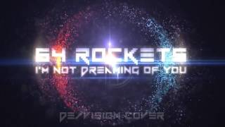 64 Rockets - I&#39;m Not Dreaming Of You (De/Vision Cover)