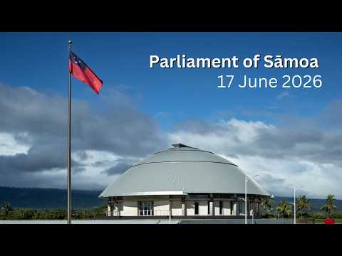 Parliament of Sāmoa – 17 June 2026