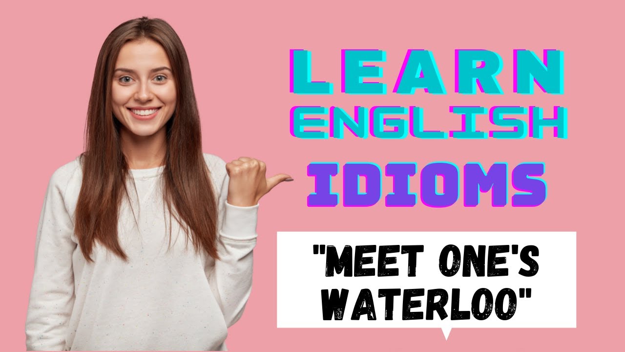 Idiom & Phrase  to meet one's Waterloo idiom, to break the duck idiom, a big  shot idiom origin, pic 