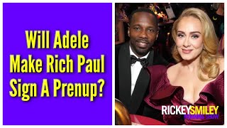 Will Adele Make Rich Paul Sign A Prenup