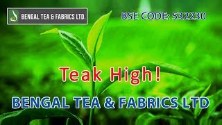 Teak High - Bengal Tea And Fabrics Ltd Investing Finance Advise Stocks Share Guru