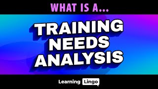What Is a Training Needs Analysis?