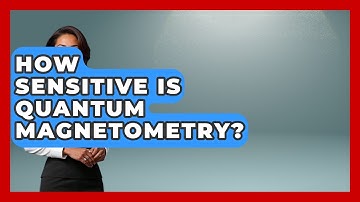 How Sensitive Is Quantum Magnetometry? - Quantum Tech Explained