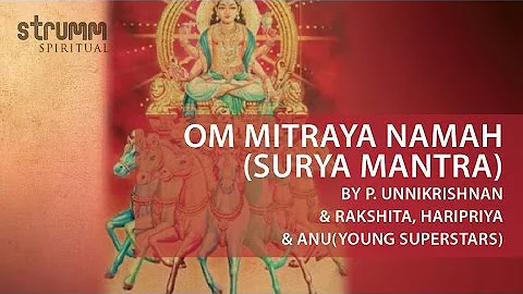 Om Mitraya Namah I Surya Mantra I P. Unnikrishnan I Rakshita I Haripriya I Anu I (Young Superstars)