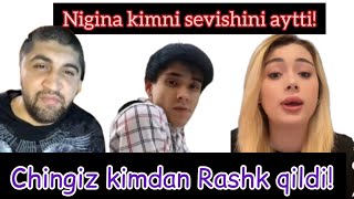 Chingiz Niginani rashk qildi! Nigina kimni sevishini kuring!