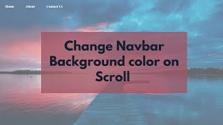 How to Change Navbar Background Color on Scroll  |  HTML, CSS & Vanilla JavaScript