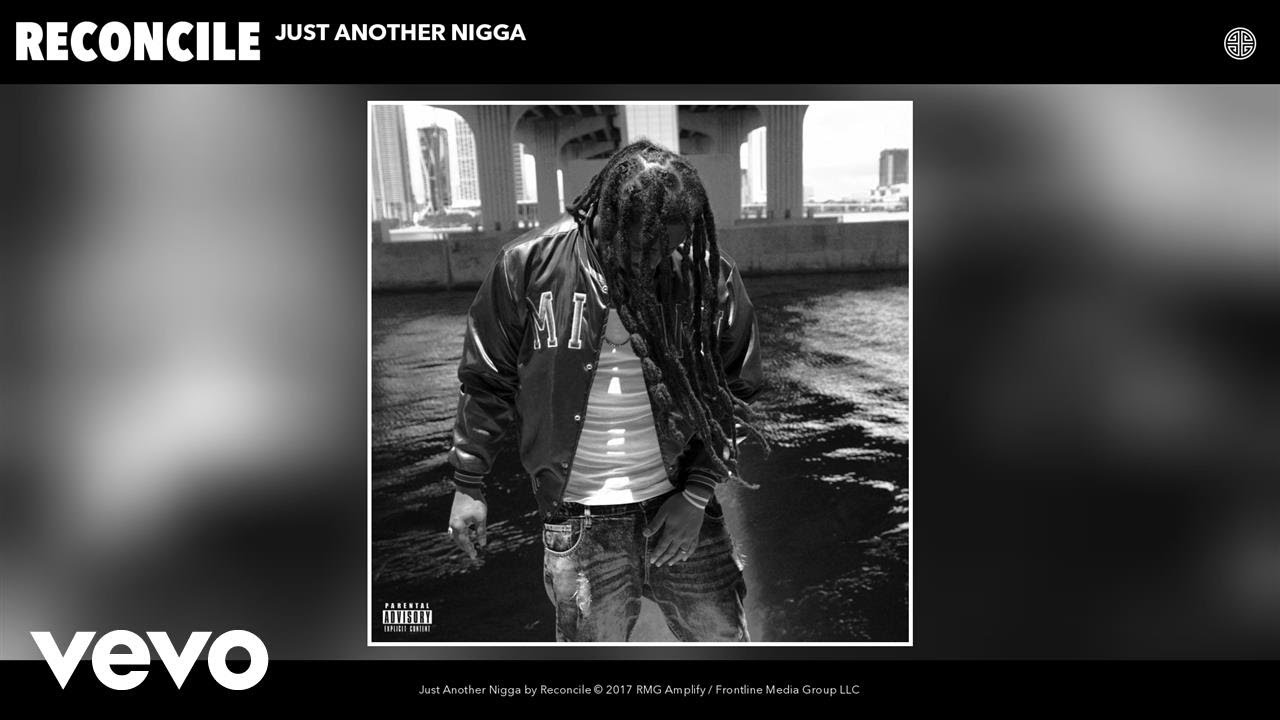 Reconcile - Just Another Nigga (Audio)