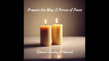 Prepare the Way, O Prince of Peace (Second Sunday of Advent) AI Music Video  #Christmas