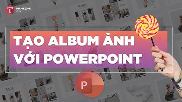 [Powerpoint Tutorial] Hướng dẫn tạo Album ảnh nghệ thuật với Powerpoint