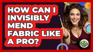 How Can I Invisibly Mend Fabric Like A Pro? - The Upcycle Lab