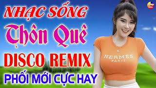 LK Disco Bolero Remix Thôn Quê KHÔNG QUẢNG CÁO - LK Nhạc Sống Thôn Quê Trữ Tình Bolero Remix