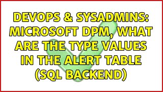 Famous DevOps & SysAdmins: Microsoft DPM, What are the Type Values in the Alert Table (SQL Backend) Net Worth