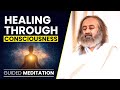 Meditation for healing your body  mind  gurudev