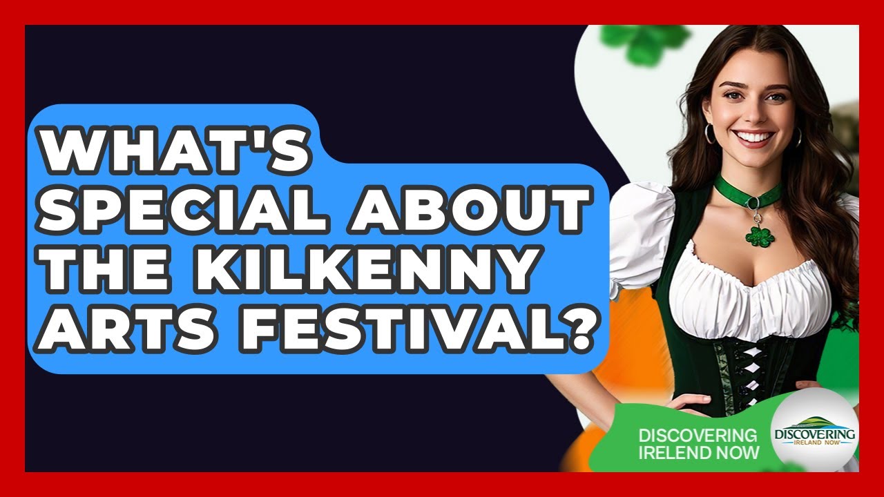 What's Special About The Kilkenny Arts Festival? - Discovering Ireland Now