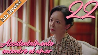 【Sub Español】 Accidentalmente encontré el amor EP22 | I Accidentally Found Love | |一不小心捡到爱