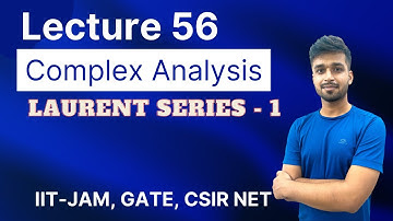Lecture 56 | Laurent Series - 1 | Complex Analysis | IIT JAM | CSIR NET | GATE | Vivekmaths