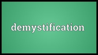 Demystification Meaning