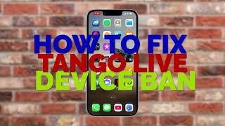 Tango Live Says Device Banned? Fix It