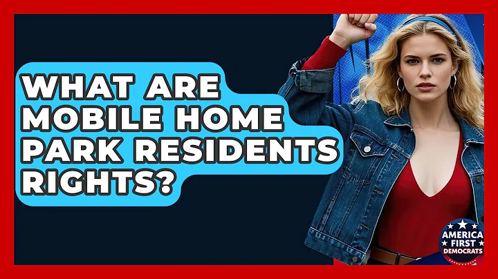 What Are Mobile Home Park Residents Rights? - America First Democrats
