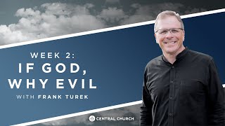 If God, Why Evil? - Frank Turek - May 8, 2024  - #centralchurchnc Live Stream