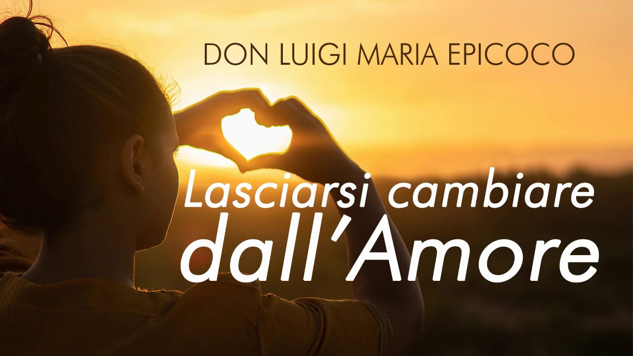 Don Luigi Maria Epicoco - Terza meditazione - Lasciarsi cambiare dall ...