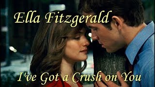 Ella Fitzgerald - I&#39;ve Got a Crush on You