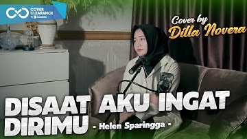 DISAAT AKU INGAT DIRIMU - HELEN SPARINGGA | COVER BY DILLA NOVERA