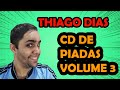 CD DE PIADAS VOLUME 3 - HUMORISTA THIAGO DIAS