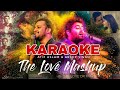 The Love Mashup (KARAOKE) - Atif Aslam & Arijit Singh - Bollywood Mashup Karaoke 2018 - BasserMusic