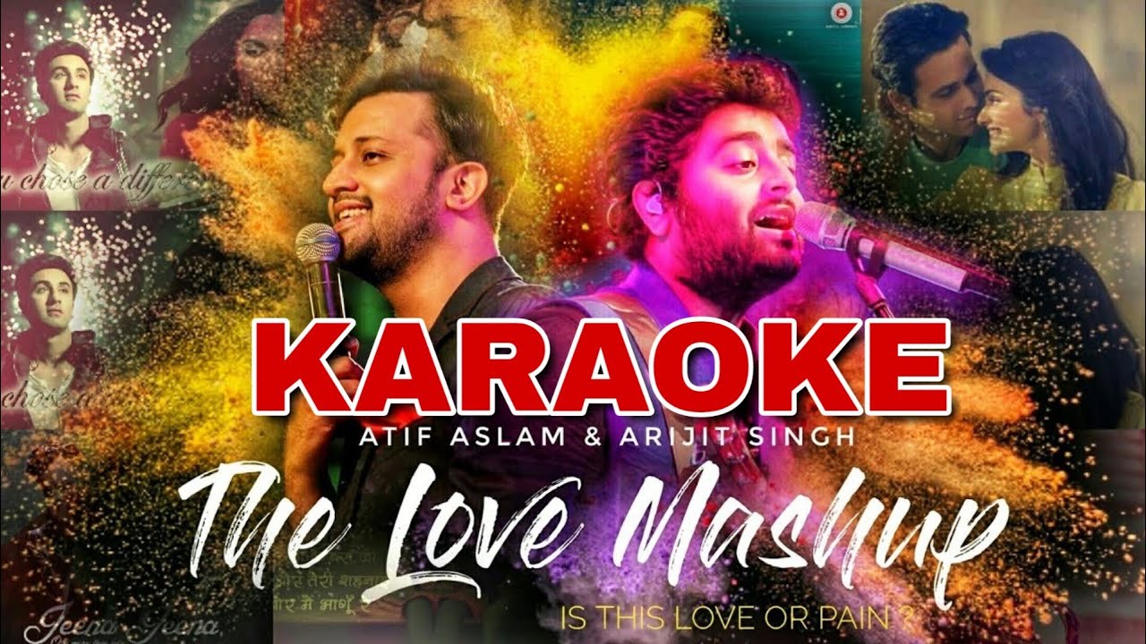The Love Mashup KARAOKE   Atif Aslam  Arijit Singh   Bollywood Mashup Karaoke 2018   BasserMusic
