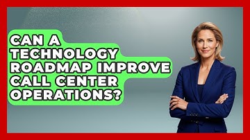 Can A Technology Roadmap Improve Call Center Operations? - Call Center Pro Strategies