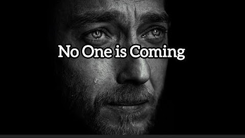 NO ONE IS COMING TO SAVE YOU - Powerful Motivational Speech Video