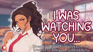 Your Tsundere Bully Gets Jealous [F4A] Enemies To  | Jealous Rant | Posh Accent | ASMR Roleplay
