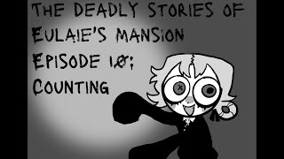 The deadly stories of Eulaies Mansion - Counting (Ep 10)