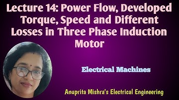 Lecture 14: Power Flow, Developed Torque, Speed and Different Losses in Three Phase Induction Motor