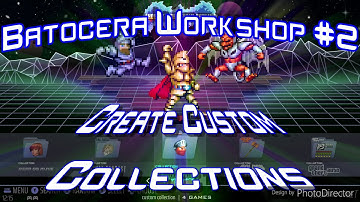 Batocera Workshop: Create Custom Collections