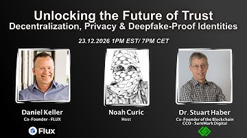 Unlocking the Future of Trust: w/ Daniel Keller (FLUX) & Dr. Stuart Haber (SureMark)