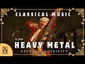 Classical music is just heavy metal before electricity