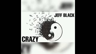 Jeff Black-Crazy