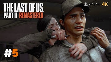 The Last of Us Part II Remastered | Walkthrough #5 (4K 60FPS) PS5