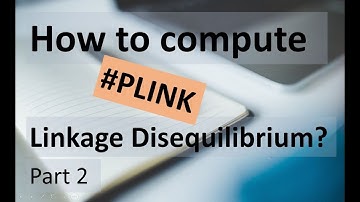 How to compute linkage disequilibrium with PLINK | Genomics
