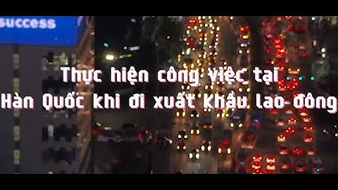 [XKLĐ Hàn Quốc] Thực hiện công việc tại Hàn Quốc khi đi xklđ - Relines Hrs - Chuyên tư vấn xklđ
