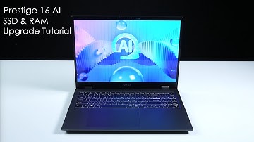 MSI Prestige 16 AI Series Upgrade Tutorial