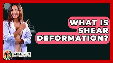 What Is Shear Deformation? - Chemistry For Everyone