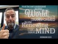 Be transformed by the renewing of your mind